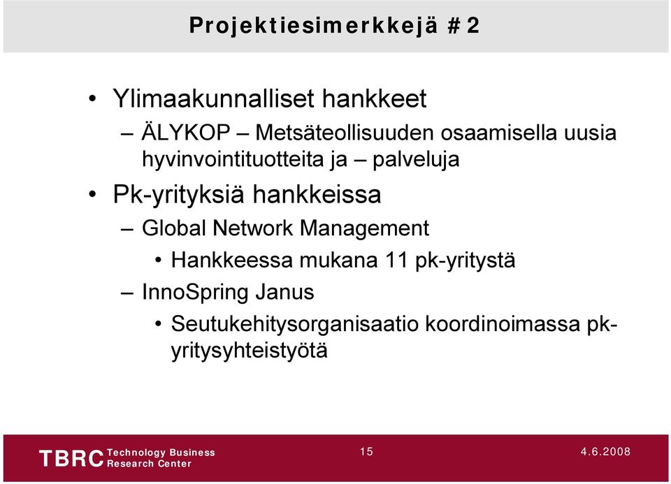 Pk-yrityksiä hankkeissa Global Network Management Hankkeessa mukana 11