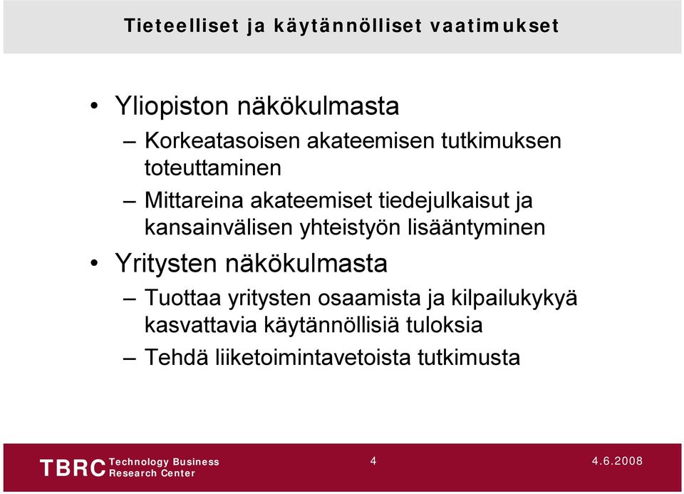 kansainvälisen yhteistyön lisääntyminen Yritysten näkökulmasta Tuottaa yritysten