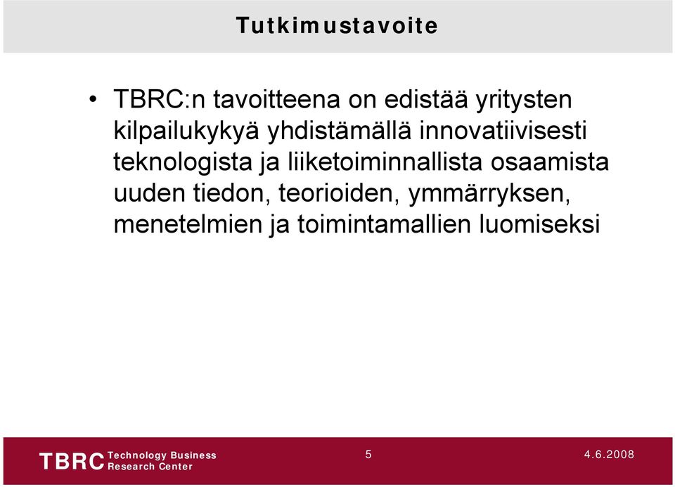 teknologista ja liiketoiminnallista osaamista uuden