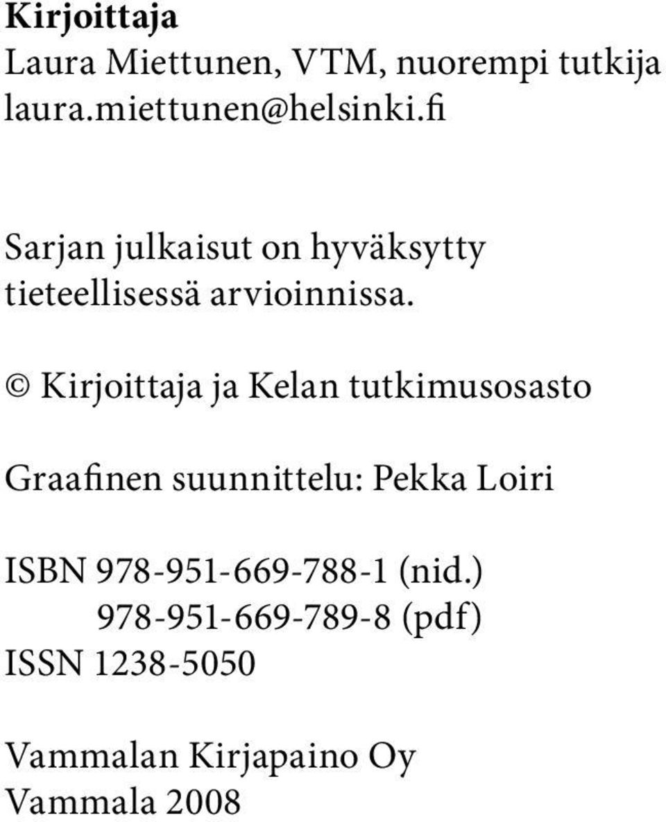 Kirjoittaja ja Kelan tutkimusosasto Graafinen suunnittelu: Pekka Loiri ISBN