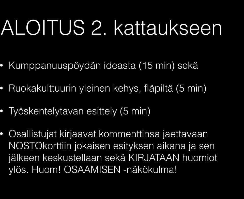 kehys, fläpiltä (5 min) Työskentelytavan esittely (5 min) Osallistujat