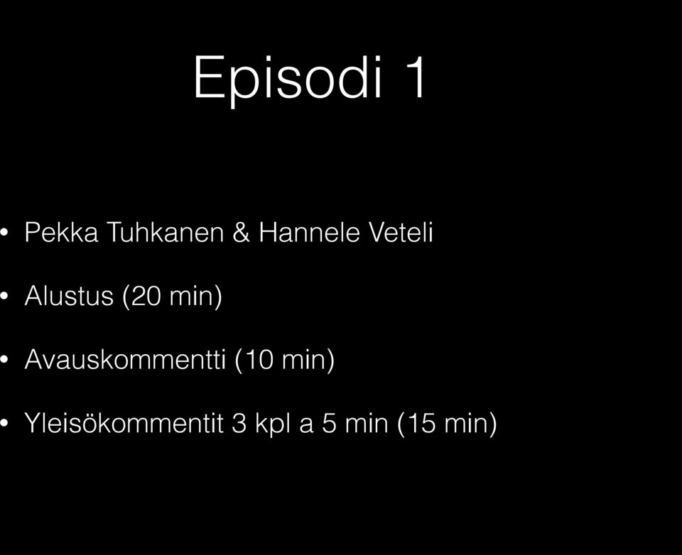 min) Avauskommentti (10 min)