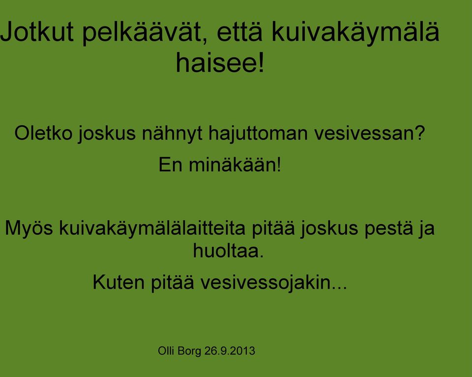 En minäkään!