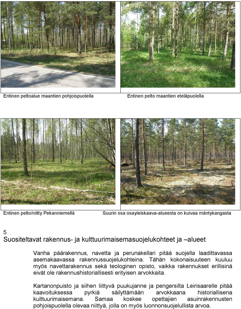 Tähän kokonaisuuteen kuuluu myös navettarakennus sekä teologinen opisto, vaikka rakennukset erillisinä eivät ole rakennushistoriallisesti erityisen arvokkaita.