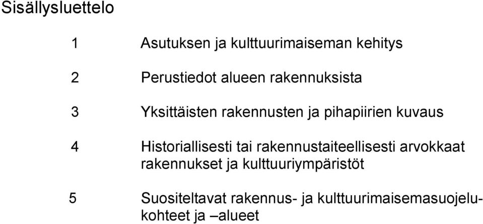 Historiallisesti tai rakennustaiteellisesti arvokkaat rakennukset ja