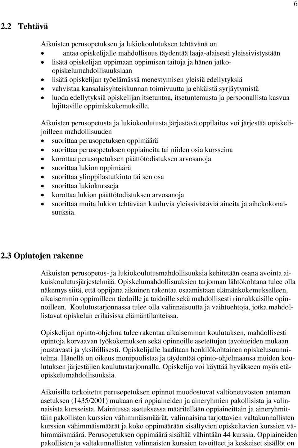 opiskelijan itsetuntoa, itsetuntemusta ja persoonallista kasvua lujittaville oppimiskokemuksille.