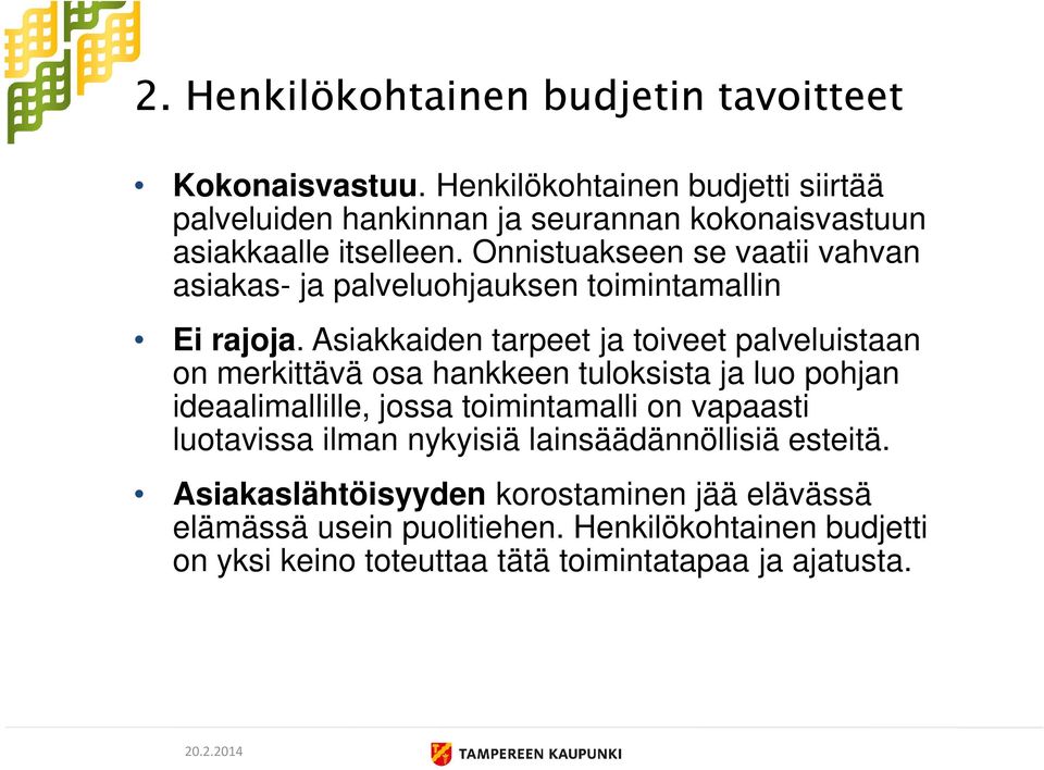 Onnistuakseen se vaatii vahvan asiakas- ja palveluohjauksen toimintamallin Ei rajoja.
