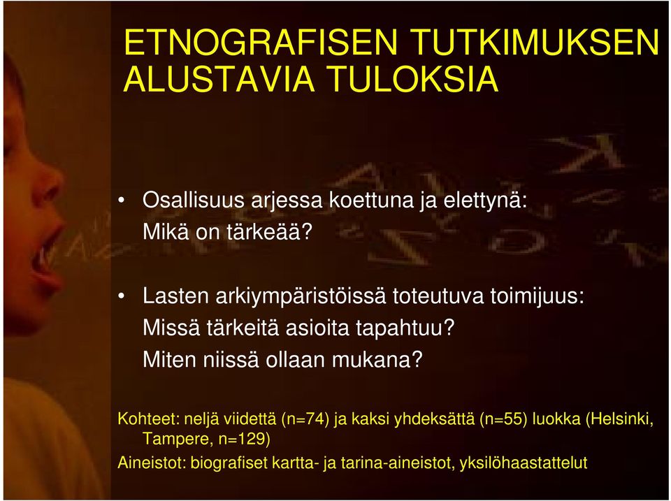 Miten niissä ollaan mukana?