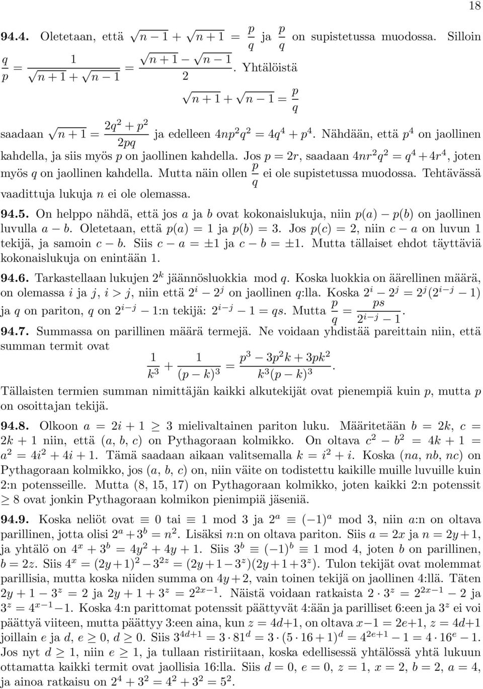 Mutta näin ollen p ei ole supistetussa muodossa. Tehtävässä q vaadittuja lukuja n ei ole olemassa. 94.5. On helppo nähdä, että josa ja b ovat kokonaislukuja, niin p(a) p(b) on jaollinen luvulla a b.
