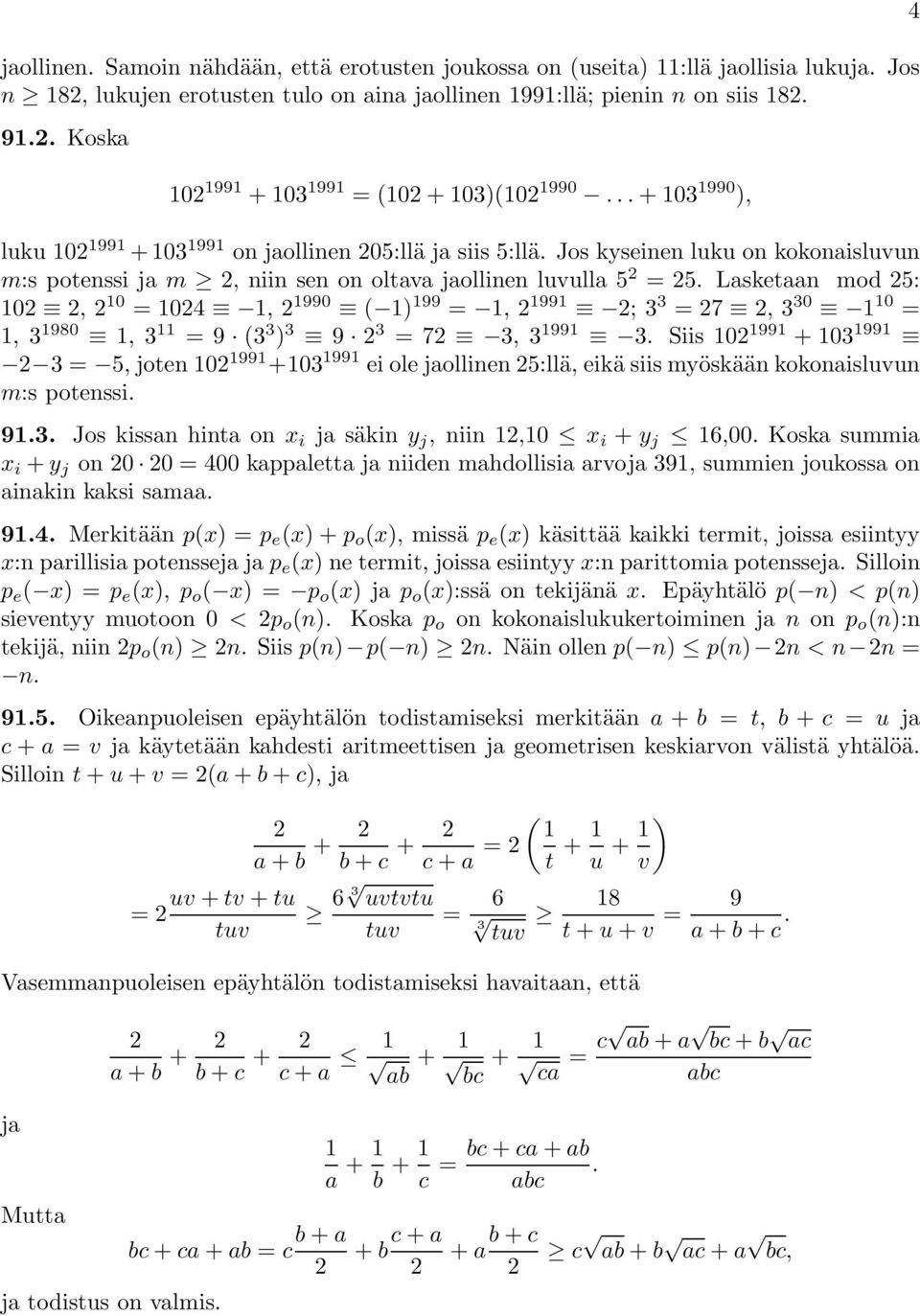 Lasketaan mod 5: 0, 0 = 04, 990 ( ) 99 =, 99 ; 3 3 =7, 3 30 0 =, 3 980, 3 =9 (3 3 ) 3 9 3 =7 3, 3 99 3.