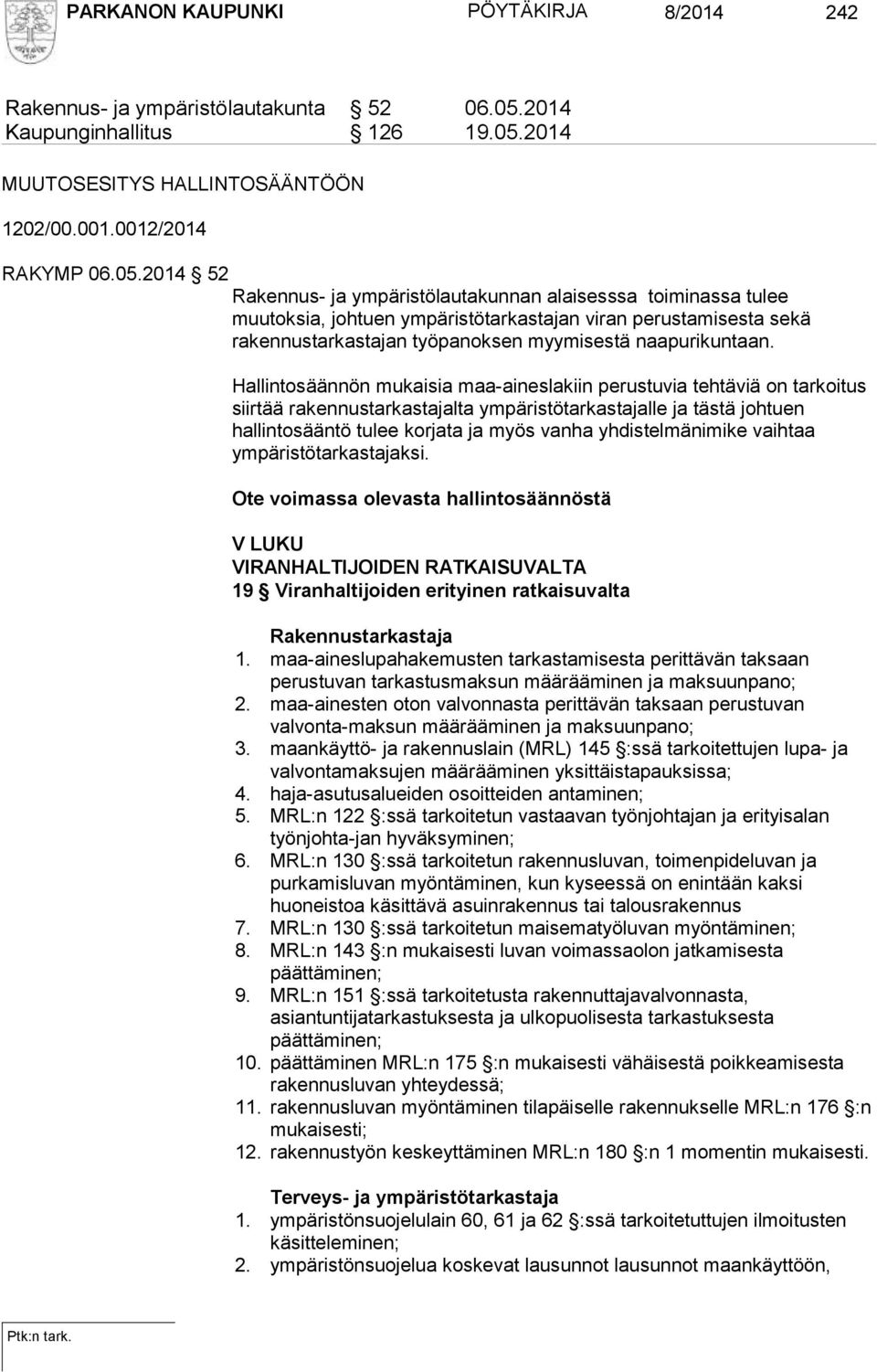 2014 MUUTOSESITYS HALLINTOSÄÄNTÖÖN 1202/00.001.0012/2014 RAKYMP 06.05.