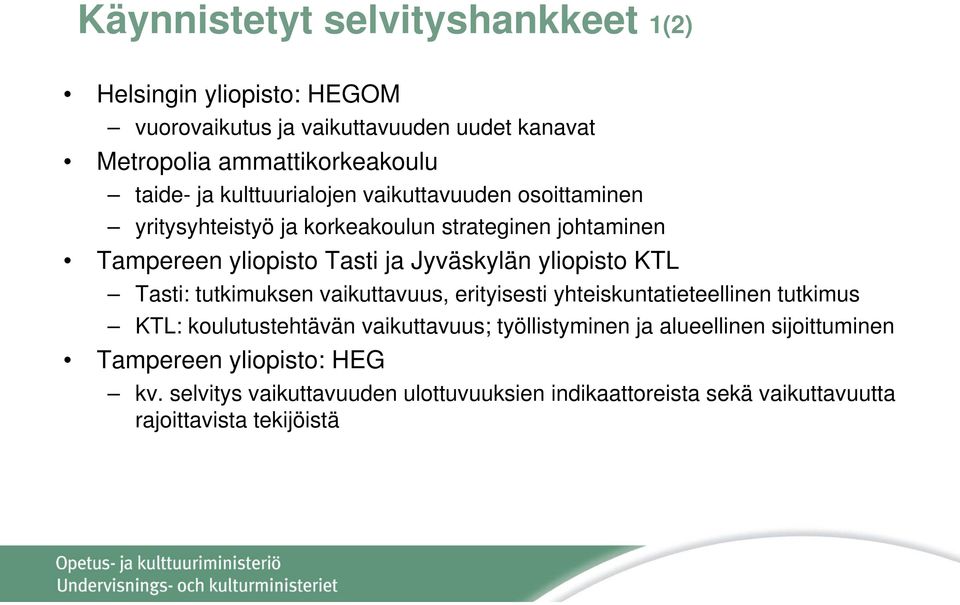 yliopisto KTL Tasti: tutkimuksen vaikuttavuus, erityisesti yhteiskuntatieteellinen tutkimus KTL: koulutustehtävän vaikuttavuus; työllistyminen ja