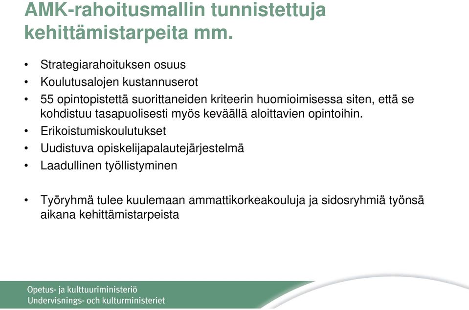 huomioimisessa siten, että se kohdistuu tasapuolisesti myös keväällä aloittavien opintoihin.