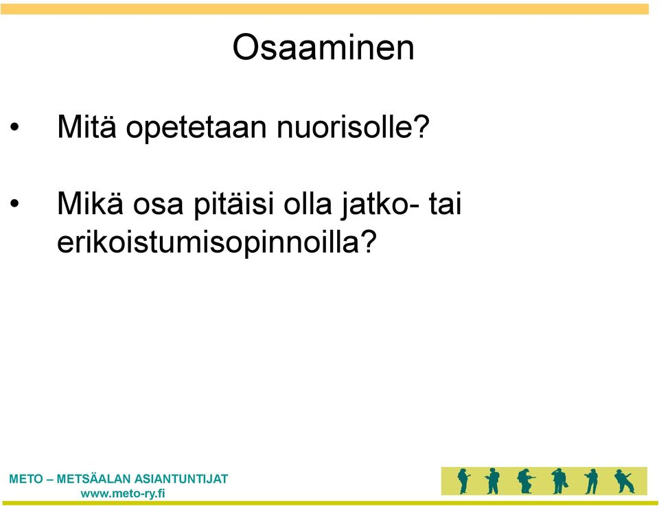 Mikä osa pitäisi olla