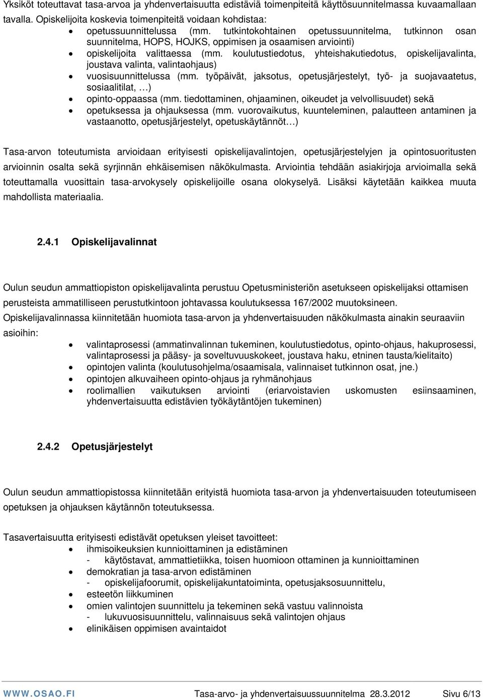 koulutustiedotus, yhteishakutiedotus, opiskelijavalinta, joustava valinta, valintaohjaus) vuosisuunnittelussa (mm.