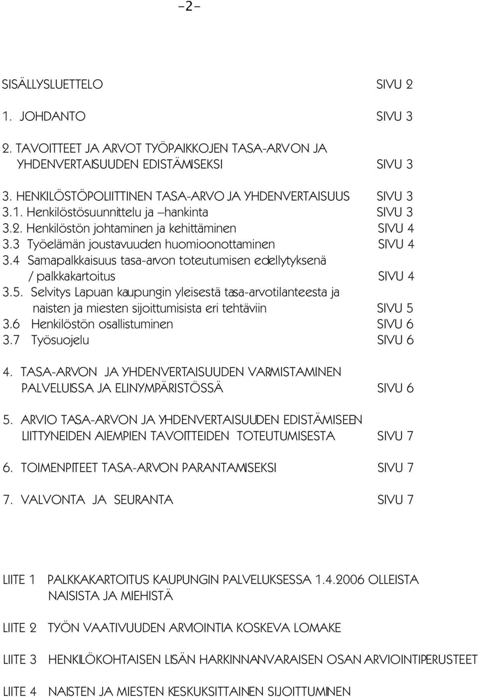 4 Samapalkkaisuus tasa-arvon toteutumisen edellytyksenä / palkkakartoitus SIVU 4 3.5.