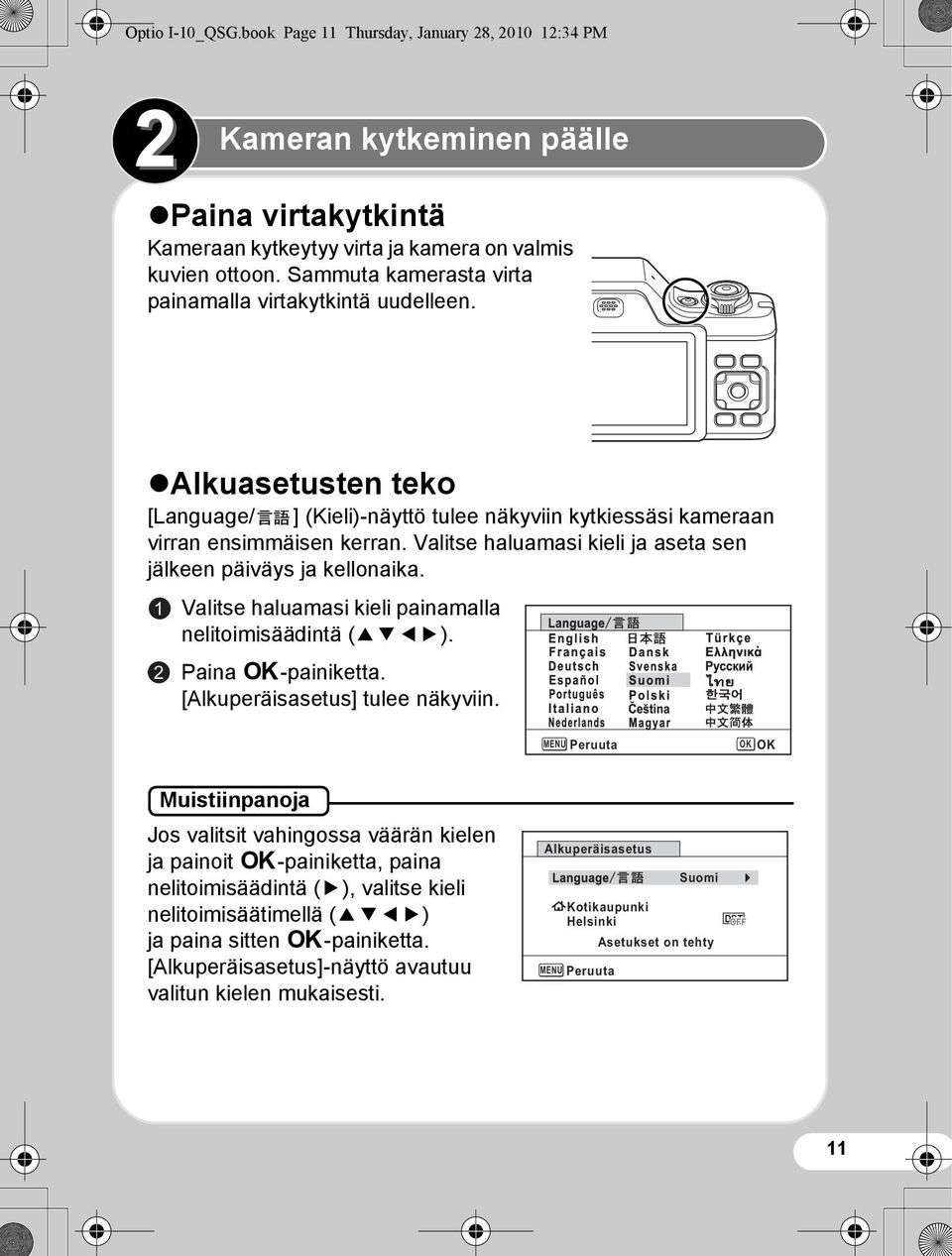 Valitse haluamasi kieli ja aseta sen jälkeen päiväys ja kellonaika. 1 2 Valitse haluamasi kieli painamalla nelitoimisäädintä (2345). Paina 4-painiketta. [Alkuperäisasetus] tulee näkyviin.