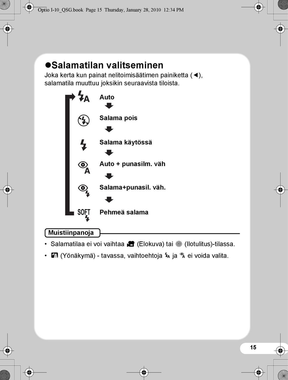 nelitoimisäätimen painiketta (4), salamatila muuttuu joksikin seuraavista tiloista.