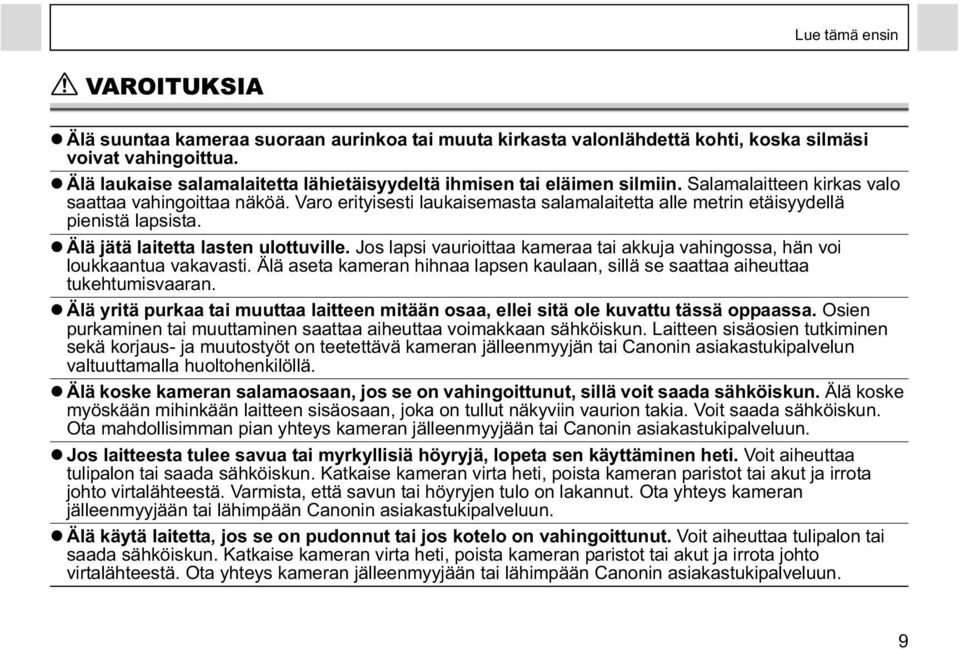 Varo erityisesti laukaisemasta salamalaitetta alle metrin etäisyydellä pienistä lapsista. Älä jätä laitetta lasten ulottuville.