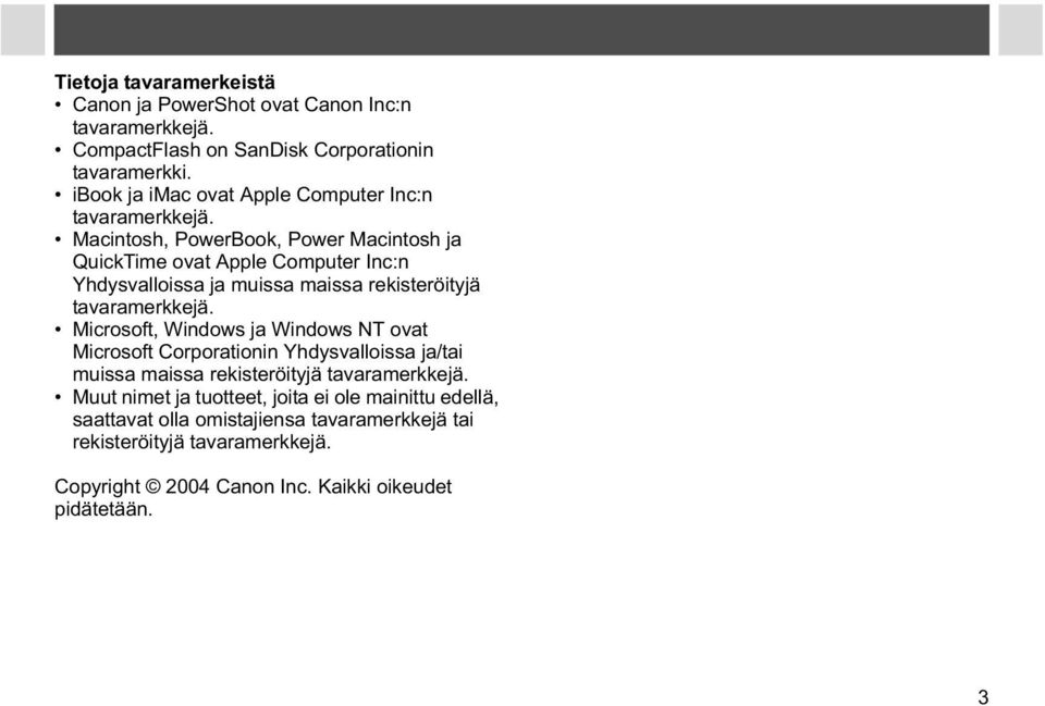 Macintosh, PowerBook, Power Macintosh ja QuickTime ovat Apple Computer Inc:n Yhdysvalloissa ja muissa maissa rekisteröityjä tavaramerkkejä.