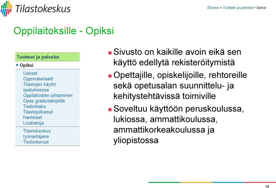 opetusalan suunnittelu- ja kehitystehtävissä toimiville Soveltuu käyttöön