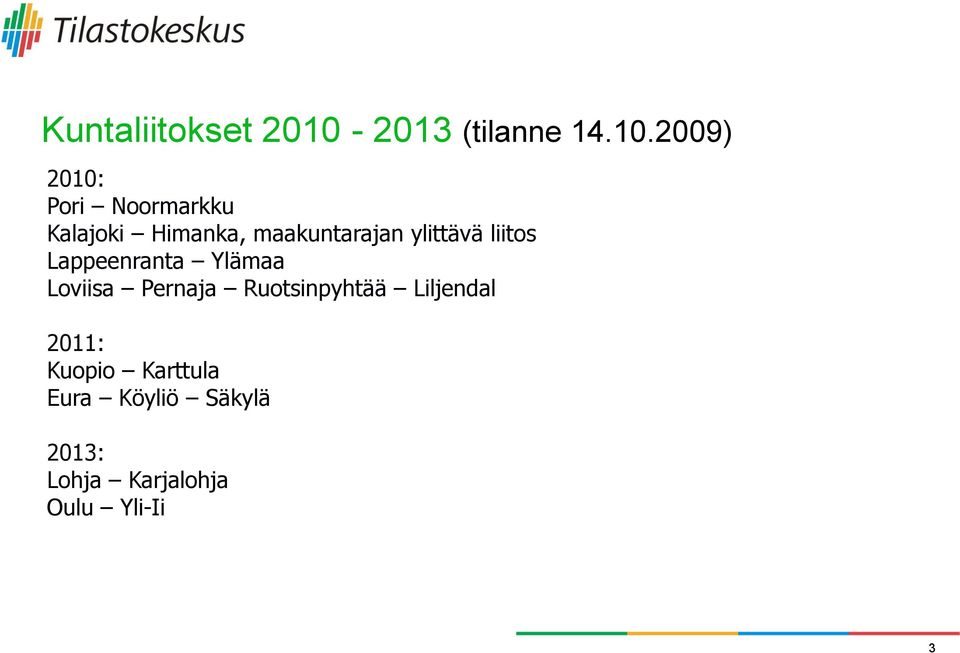 2009) 2010: Pori Noormarkku Kalajoki Himanka, maakuntarajan