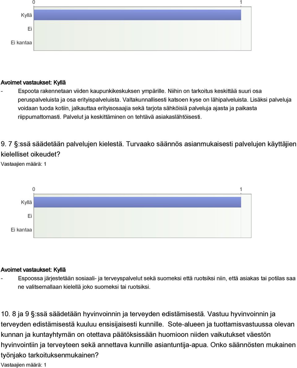 Palvelut ja keskittäminen on tehtävä asiakaslähtöisesti. 9. 7 :ssä säädetään palvelujen kielestä. Turvaako säännös asianmukaisesti palvelujen käyttäjien kielelliset oikeudet?