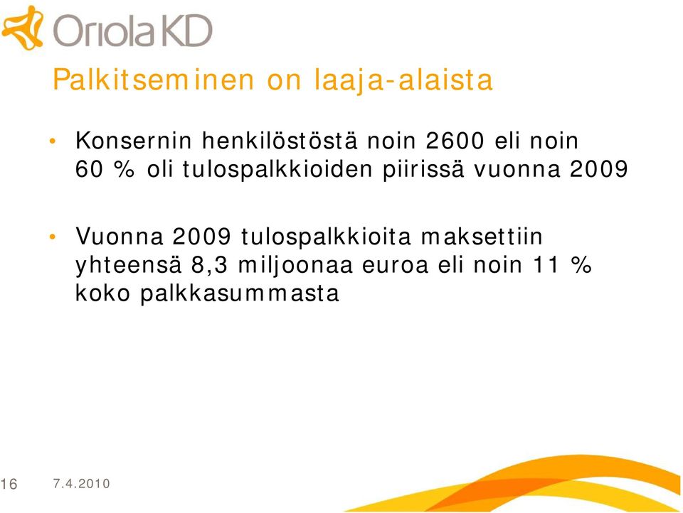 vuonna 2009 Vuonna 2009 tulospalkkioita maksettiin