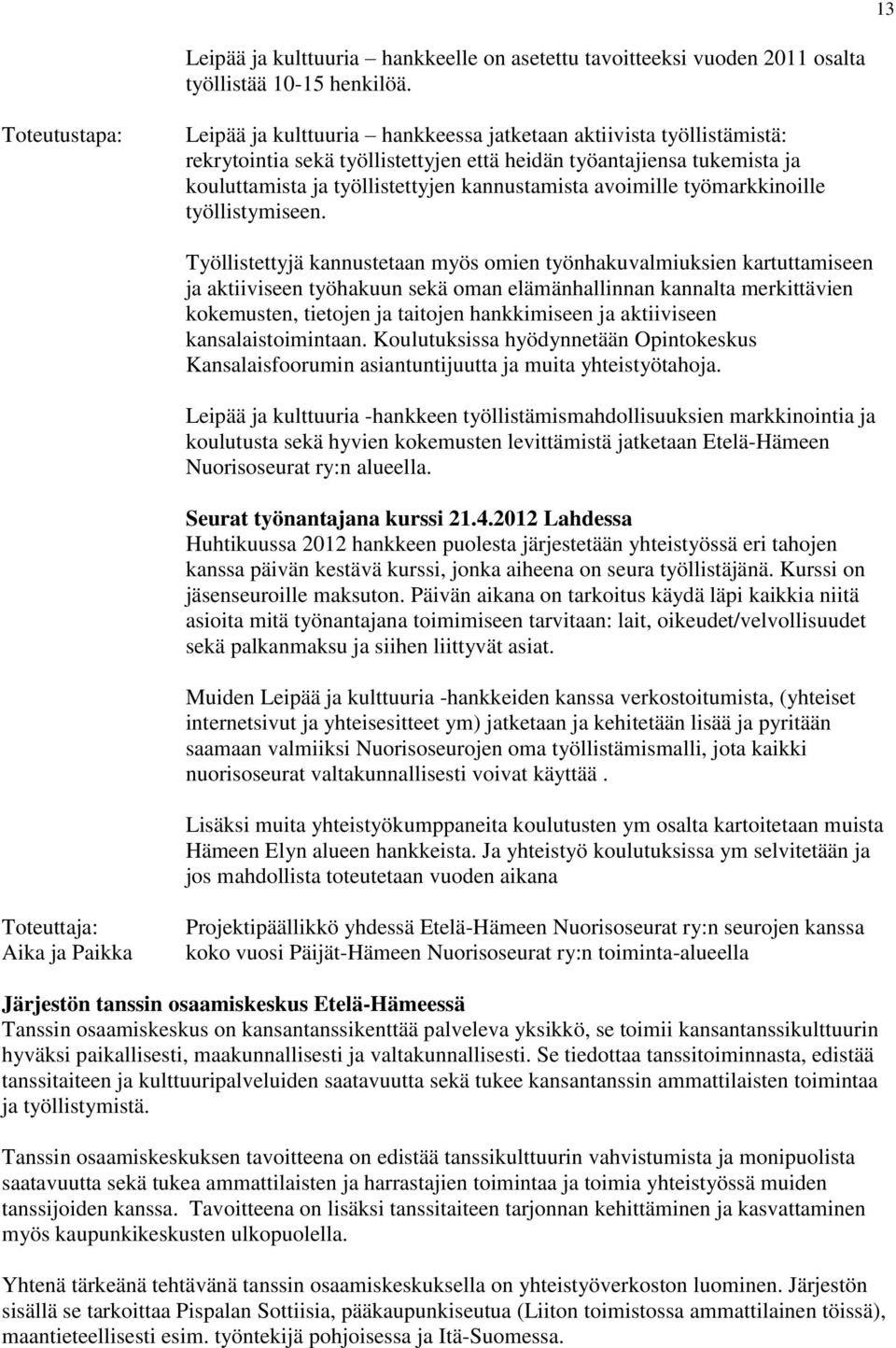 työmarkkinoille työllistymiseen.
