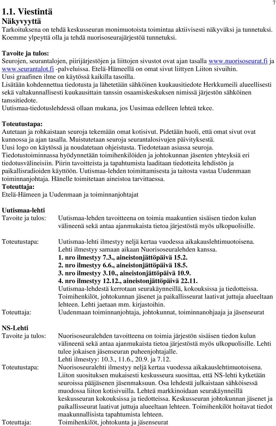 Uusi graafinen ilme on käytössä kaikilla tasoilla.
