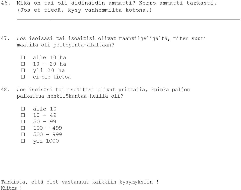 alle 10 ha 10-20 ha yli 20 ha ei ole tietoa 48.