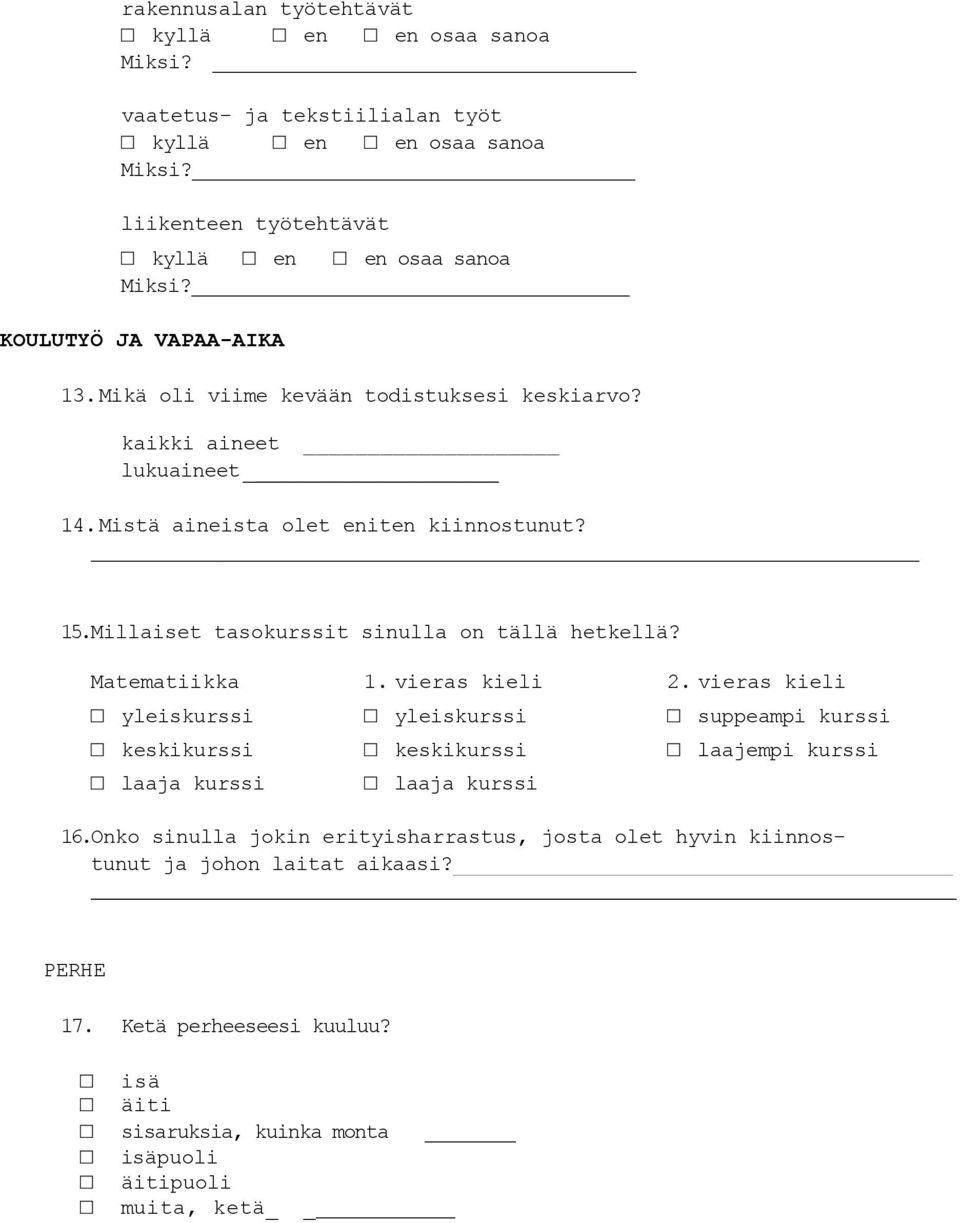 Millaiset tasokurssit sinulla on tällä hetkellä? Matematiikka 1. vieras kieli 2.