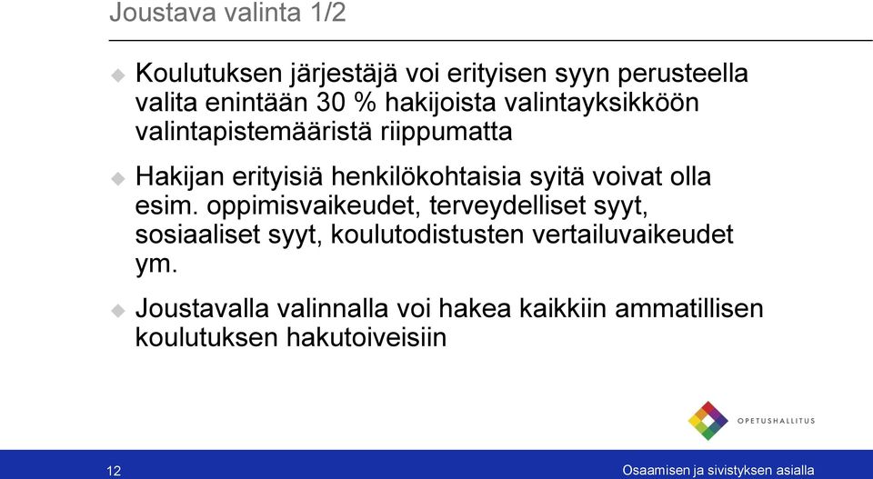 oppimisvaikeudet, terveydelliset syyt, sosiaaliset syyt, koulutodistusten vertailuvaikeudet ym.