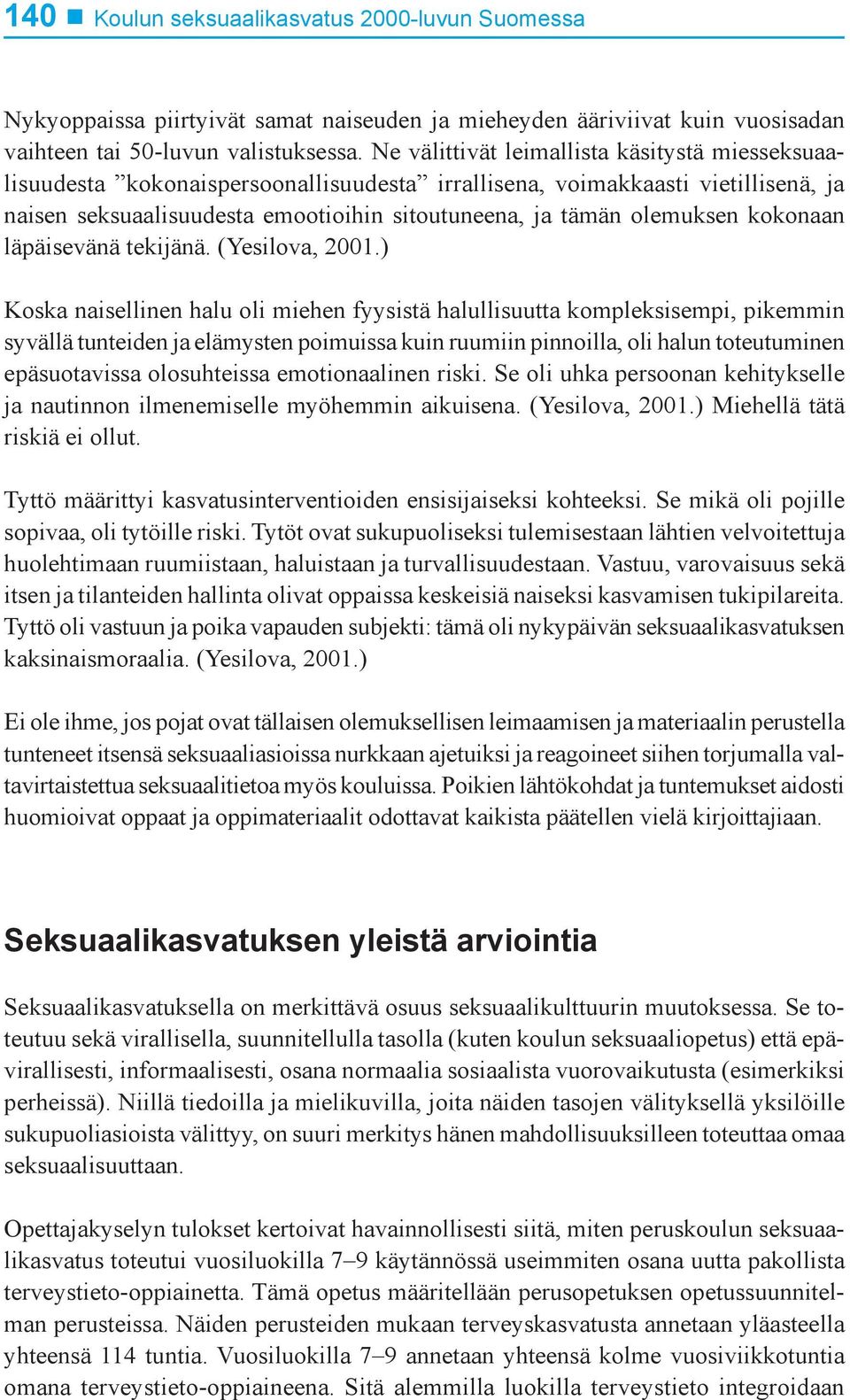 kokonaan läpäisevänä tekijänä. (Yesilova, 2001.