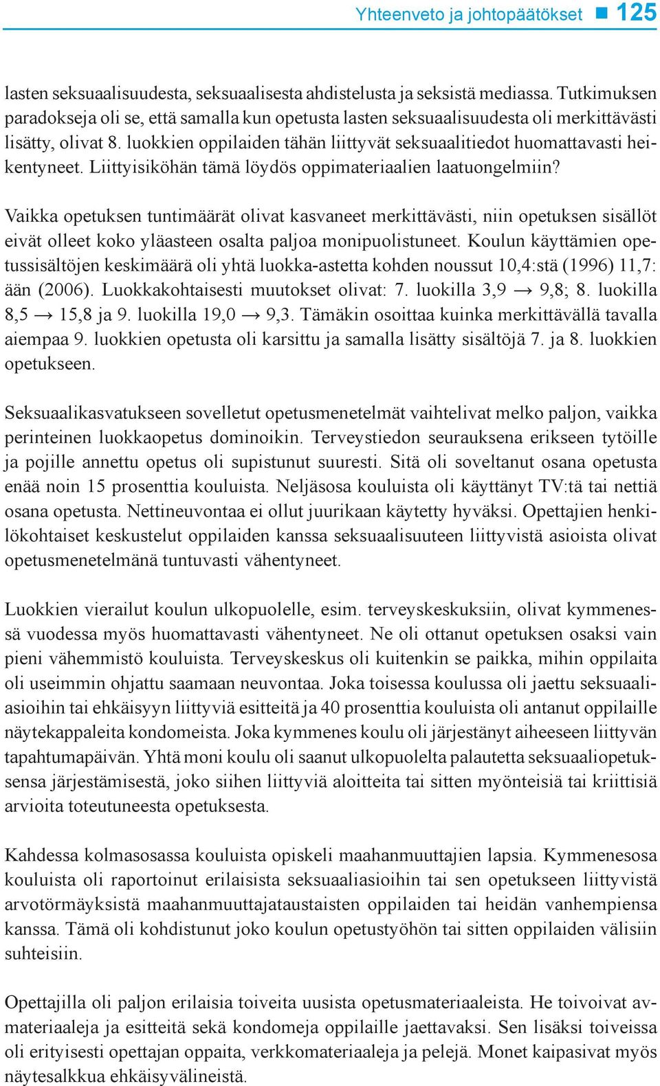 Liittyisiköhän tämä löydös oppimateriaalien laatuongelmiin?