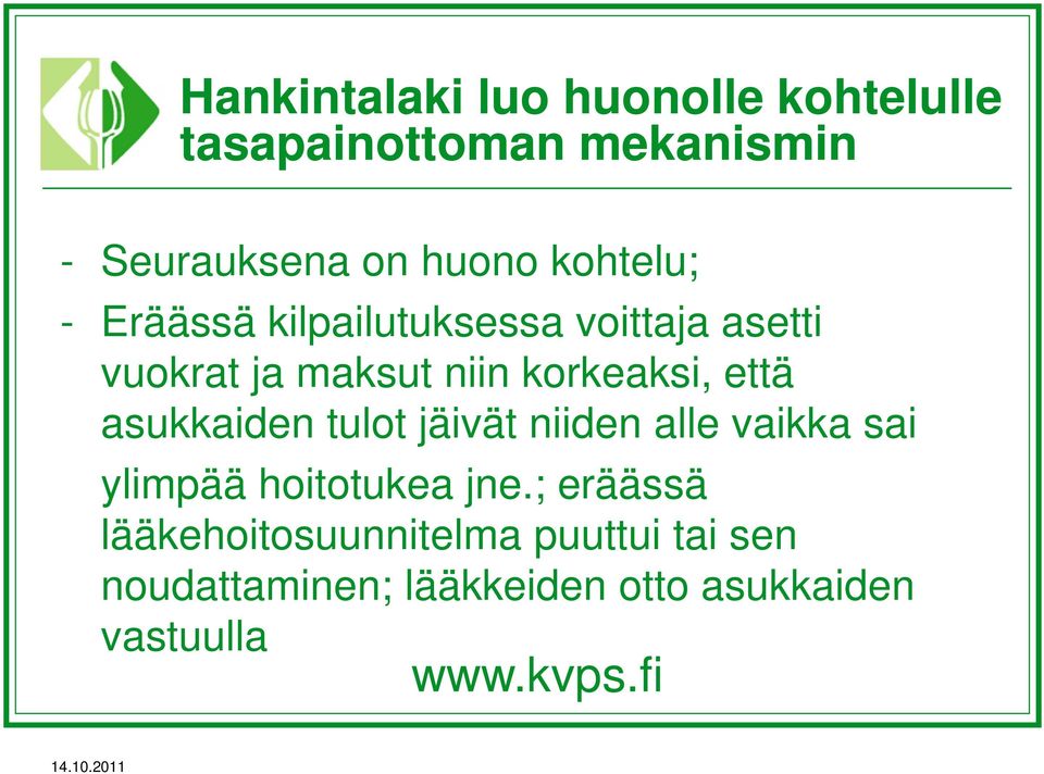 että asukkaiden tulot jäivät niiden alle vaikka sai ylimpää hoitotukea jne.
