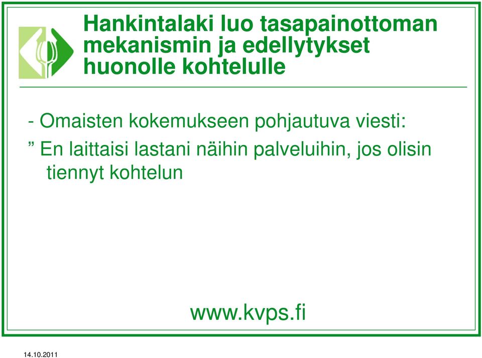 kokemukseen pohjautuva viesti: En laittaisi