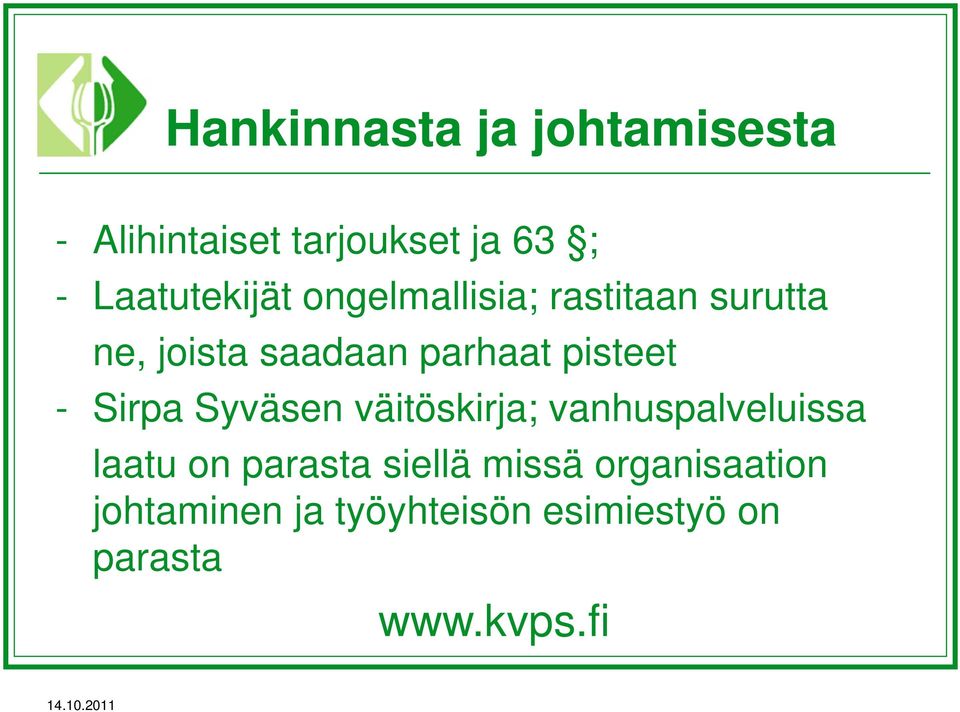 parhaat pisteet - Sirpa Syväsen väitöskirja; vanhuspalveluissa laatu