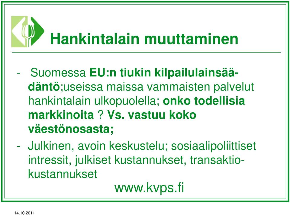 ulkopuolella; onko todellisia markkinoita? Vs.