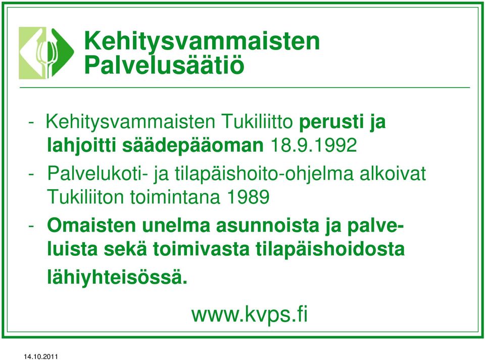 1992 - Palvelukoti- ja tilapäishoito-ohjelma alkoivat Tukiliiton