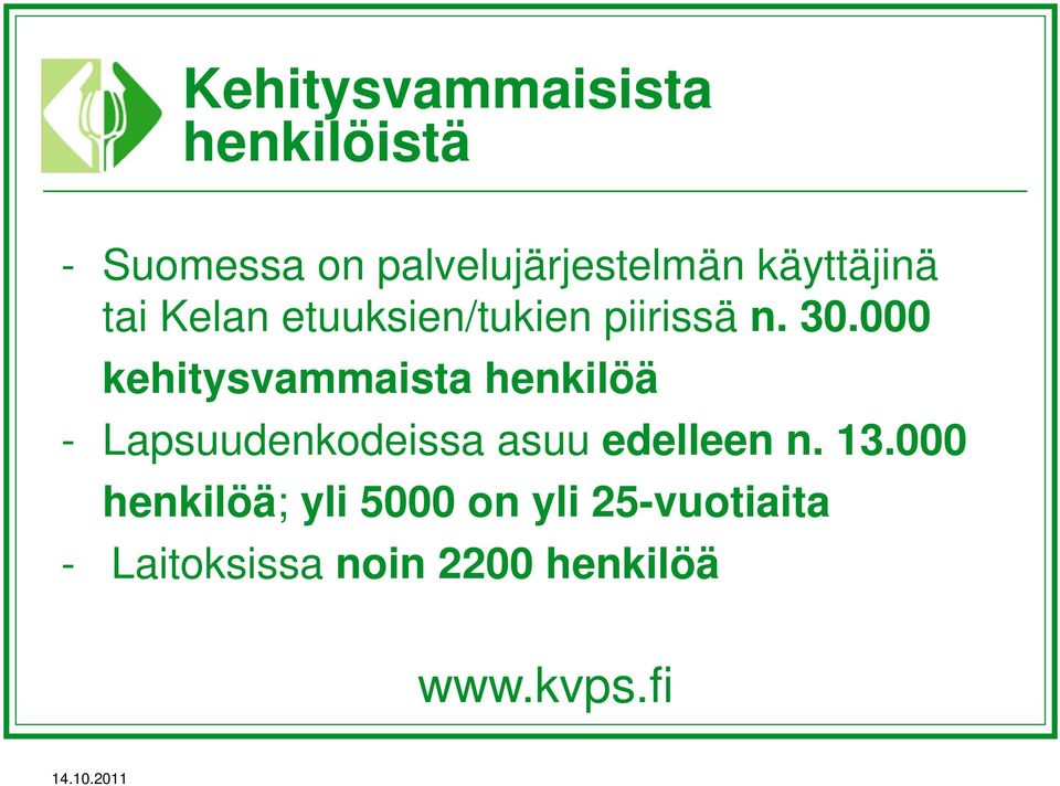 000 kehitysvammaista henkilöä - Lapsuudenkodeissa asuu edelleen n.