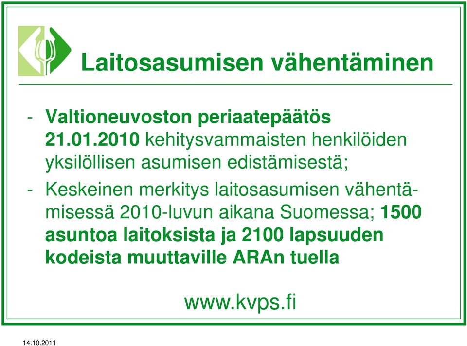 Keskeinen merkitys laitosasumisen vähentämisessä 2010-luvun aikana