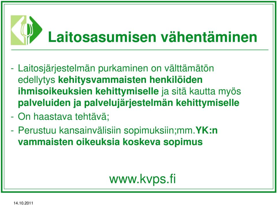 kautta myös palveluiden ja palvelujärjestelmän kehittymiselle - On haastava