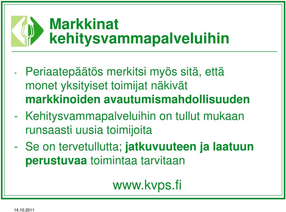 avautumismahdollisuuden - Kehitysvammapalveluihin on tullut mukaan
