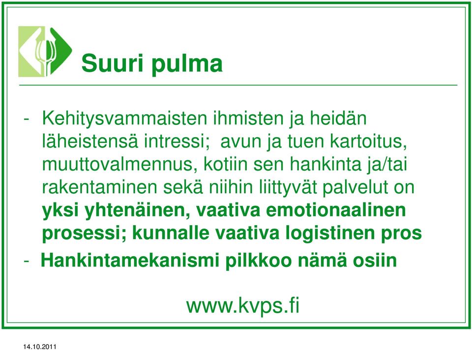 sekä niihin liittyvät palvelut on yksi yhtenäinen, vaativa emotionaalinen