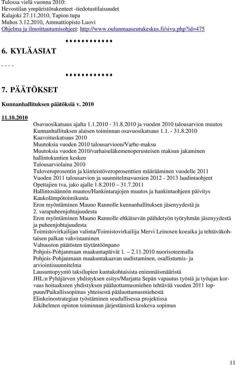 2010 ja vuoden 2010 talousarvion muutos Kunnanhallituksen alaisen toiminnan osavuosikatsaus 1.1. - 31.8.