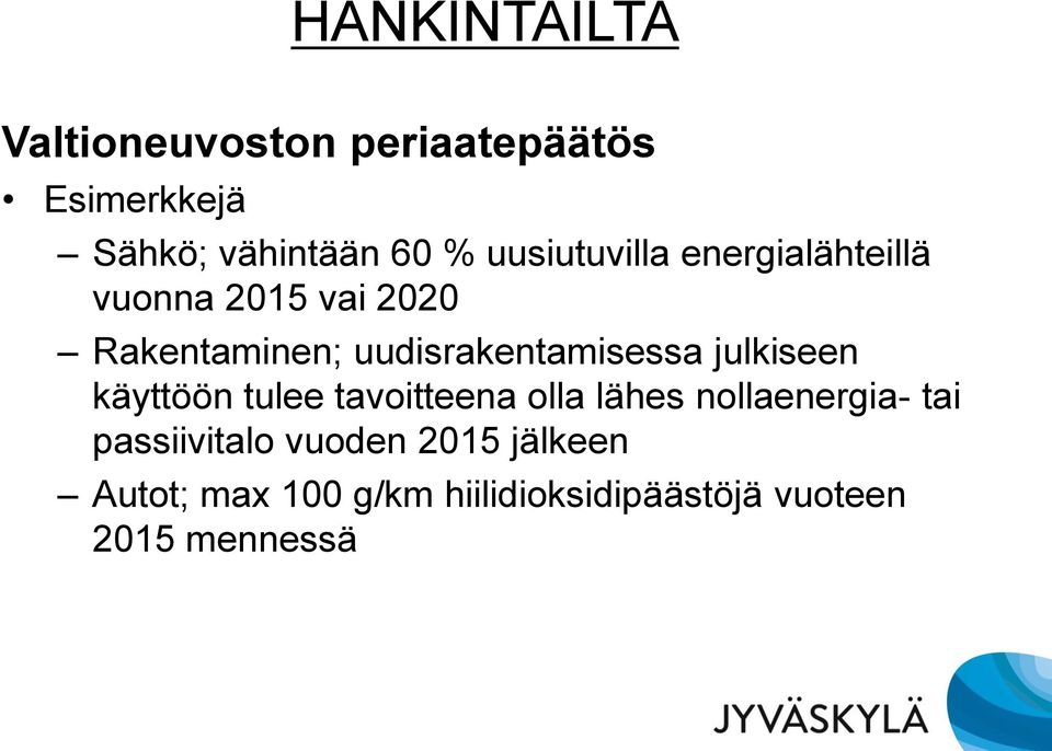 uudisrakentamisessa julkiseen käyttöön tulee tavoitteena olla lähes nollaenergia-