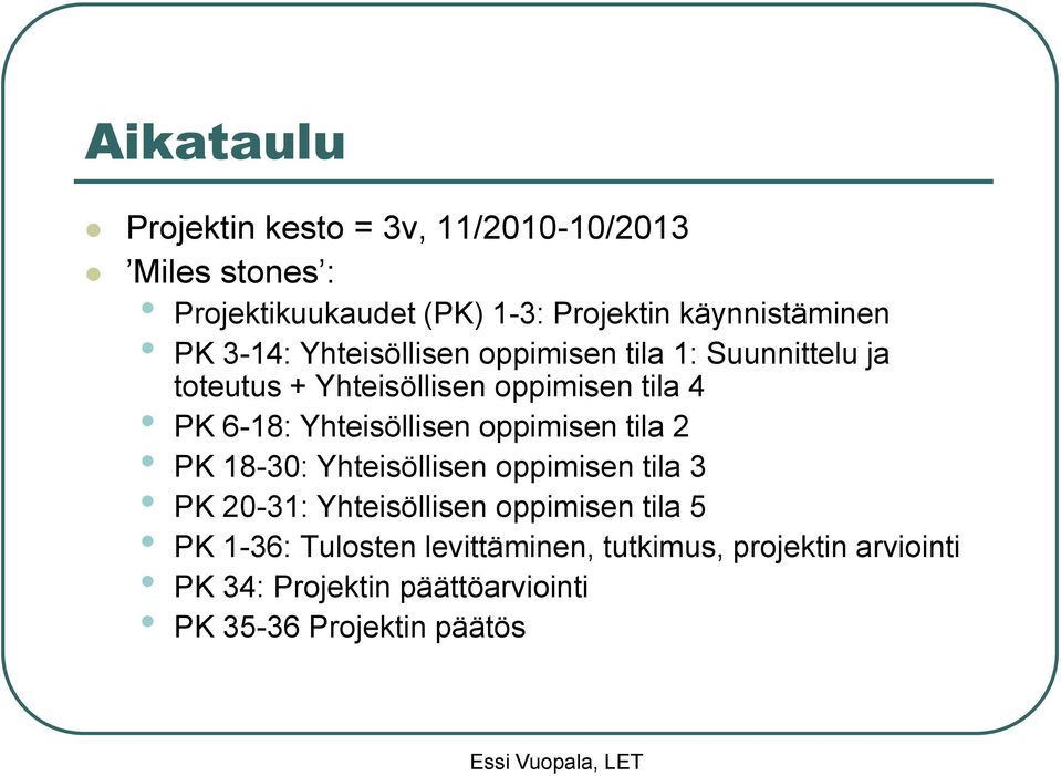 PK 6-18: Yhteisöllisen oppimisen tila 2 PK 18-30: Yhteisöllisen oppimisen tila 3 PK 20-31: Yhteisöllisen