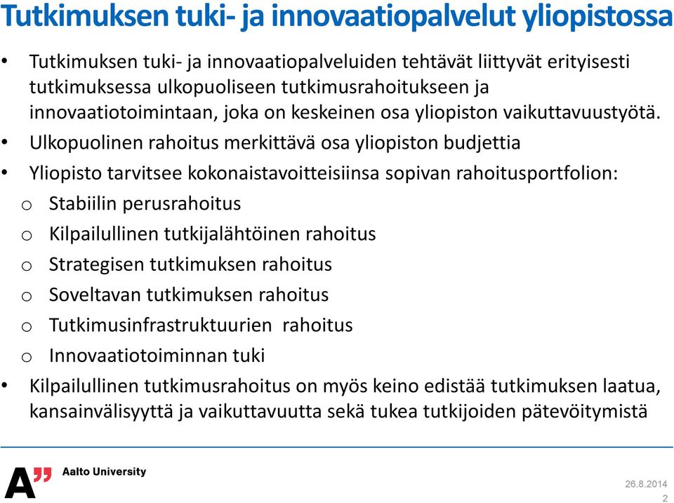 Ulkpulinen rahitus merkittävä sa ylipistn budjettia Ylipist tarvitsee kknaistavitteisiinsa spivan rahitusprtflin: Stabiilin perusrahitus Kilpailullinen tutkijalähtöinen