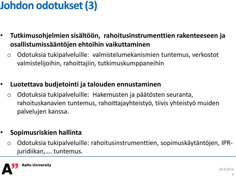 taluden ennustaminen Odtuksia tukipalveluille: Hakemusten ja päätösten seuranta, rahituskanavien tuntemus, rahittajayhteistyö, tiivis